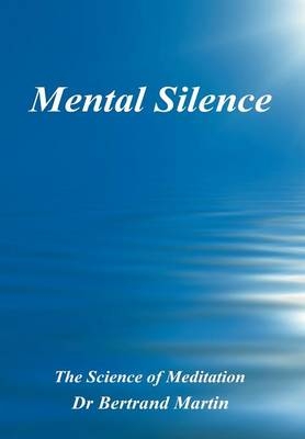 Mental Silence - Dr Bertrand Martin