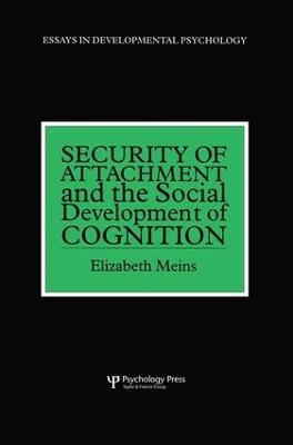 Security of Attachment and the Social Development of Cognition - Elizabeth Meins