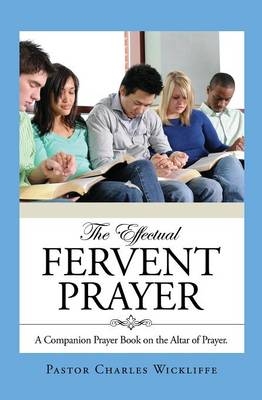The Effectual Fervent Prayer - Pastor Charles Wickliffe