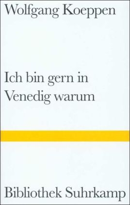 Ich bin gern in Venedig warum - Wolfgang Koeppen