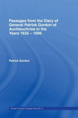 Passages from the Diary of General Patrick Gordon of Auchleuchries -  Patrick Gordon
