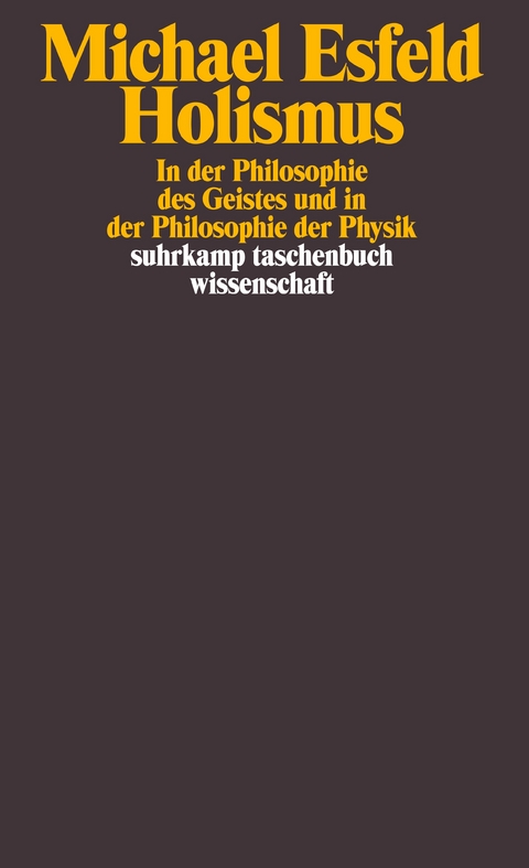 Holismus in der Philosophie des Geistes und in der Philosophie der Physik - Michael Esfeld