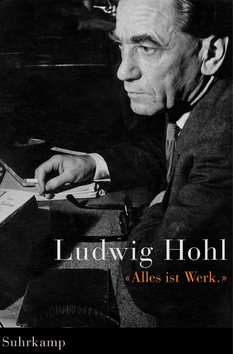 »Alles ist Werk« - Ludwig Hohl