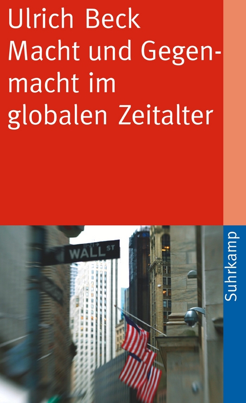 Macht und Gegenmacht im globalen Zeitalter - Ulrich Beck