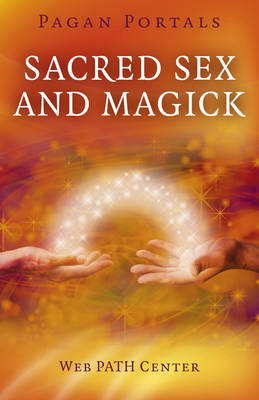 Pagan Portals – Sacred Sex and Magick - Web PATH Center