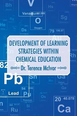 Development of Learning Strategies Within Chemical Education - Dr Terence McIvor