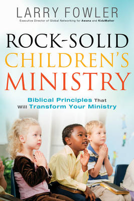 Rock–Solid Children′s Ministry - L Fowler