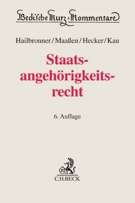 Staatsangehörigkeitsrecht StAG - Kay Hailbronner, Hans-Georg Maaßen, Jan Hecker, Marcel Kau