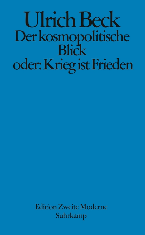 Der kosmopolitische Blick oder: Krieg ist Frieden - Ulrich Beck