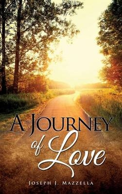 A Journey of Love - Joseph J Mazzella