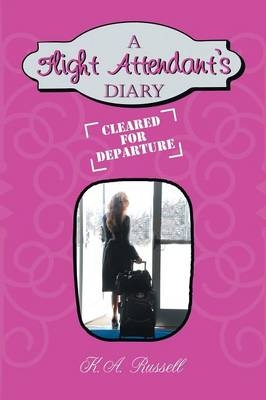 A Flight Attendant's Diary - K a Russell