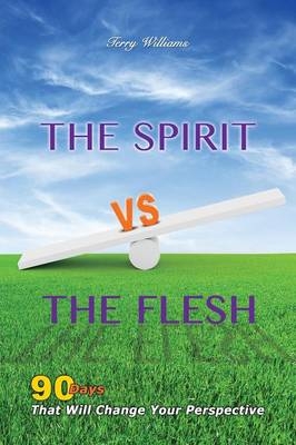 The Spirit VS The Flesh - Dr Terry Williams