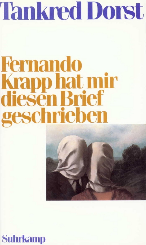 Fernando Krapp hat mir diesen Brief geschrieben - Tankred Dorst