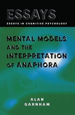 Mental Models and the Interpretation of Anaphora - Alan Garnham