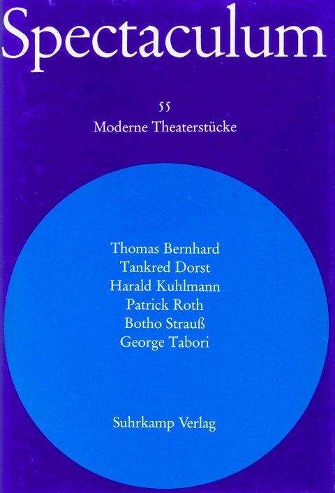 Spectaculum 55 - Thomas Bernhard, Tankred Dorst, Harald Kuhlmann, Patrick Roth, Botho Strauß, George Tabori