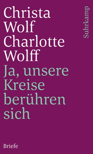 Ja, unsere Kreise berühren sich - Christa Wolf; Charlotte Wolff