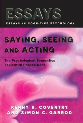 Saying, Seeing and Acting - Kenny R. Coventry, Simon C. Garrod