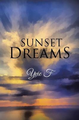 Sunset Dreams -  Yvie F