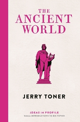 The Ancient World: Ideas in Profile - Dr. Jerry Toner