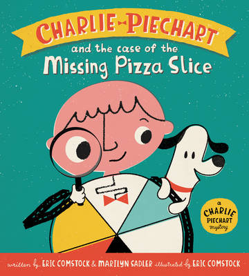 Charlie Piechart and the Case of the Missing Pizza Slice - Marilyn Sadler, Eric Comstock