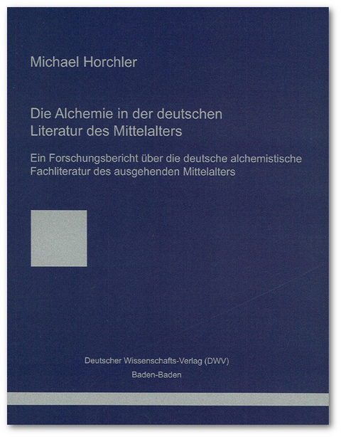 Die Alchemie in der deutschen Literatur des Mittelalters - Michael Horchler