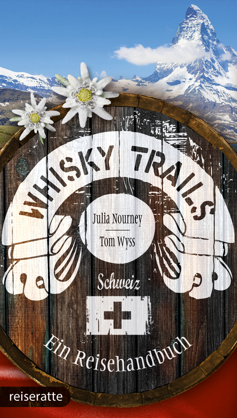 Whisky Trails Schweiz - Julia Nourney, Tom Wyss