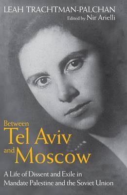 Between Tel Aviv and Moscow - Leah Trachtman-Palchan