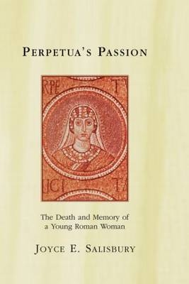 Perpetua''s Passion -  Joyce E. Salisbury