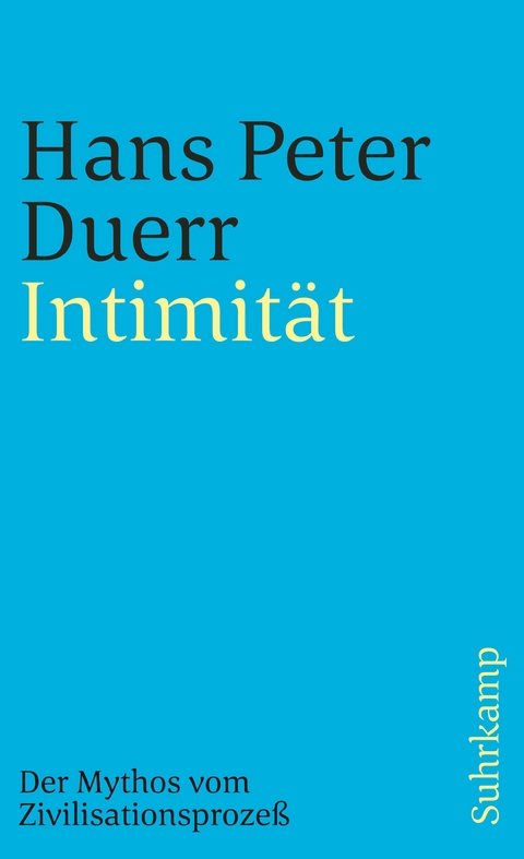 Der Mythos vom Zivilisationsprozeß - Hans Peter Duerr