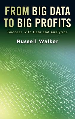 From Big Data to Big Profits - Russell Walker