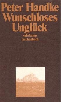 Wunschloses Unglück - Peter Handke