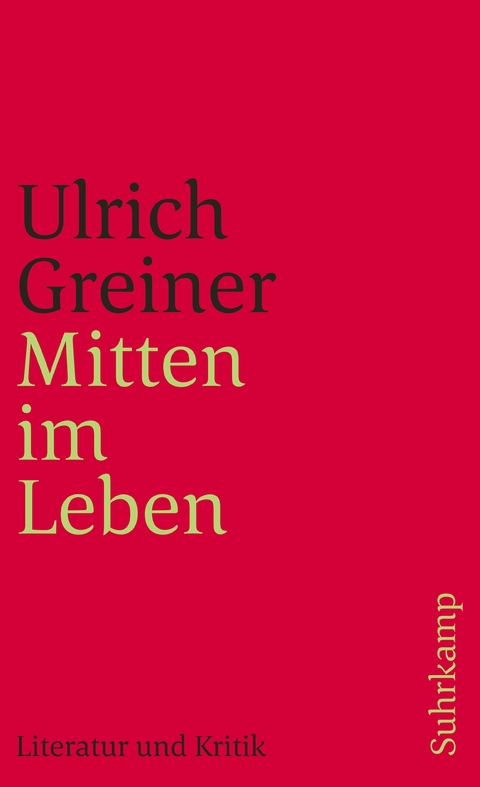 Mitten im Leben - Ulrich Greiner