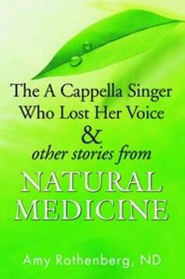 Cappella Singer Who Lost Her Voice & Other Stories - Amy Rothenberg