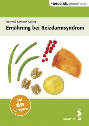 Ernährung bei Reizdarmsyndrom - Christoph Gasche, Ilse Weiß