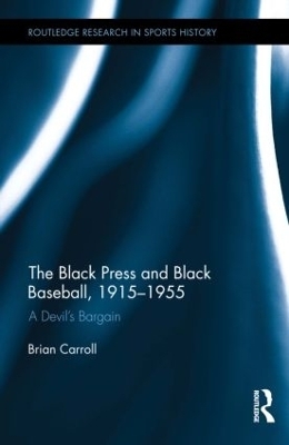 The Black Press and Black Baseball, 1915-1955 - Brian Carroll