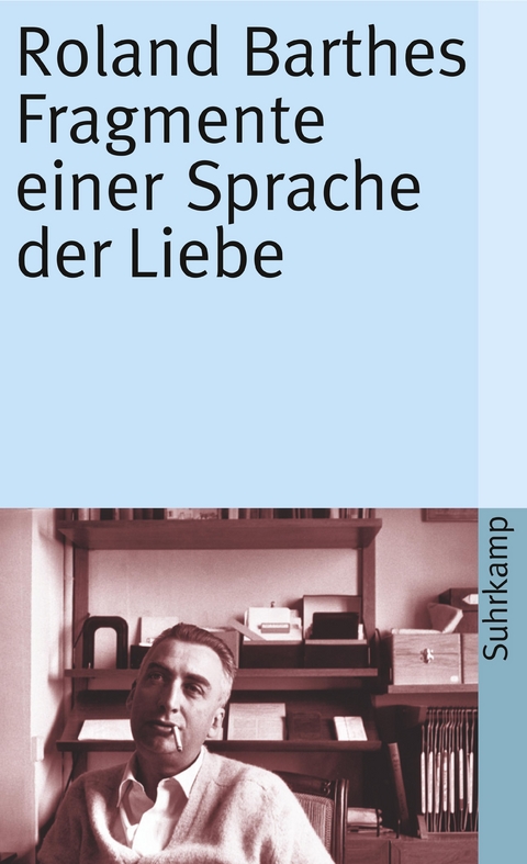 Fragmente einer Sprache der Liebe - Roland Barthes