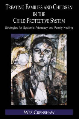 Treating Families and Children in the Child Protective System -  Wes Crenshaw