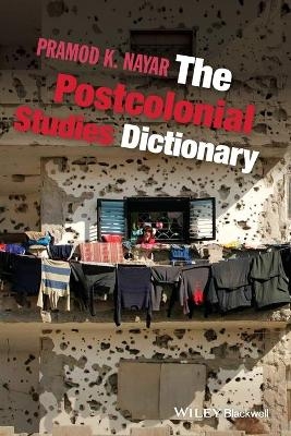 The Postcolonial Studies Dictionary - Pramod K. Nayar