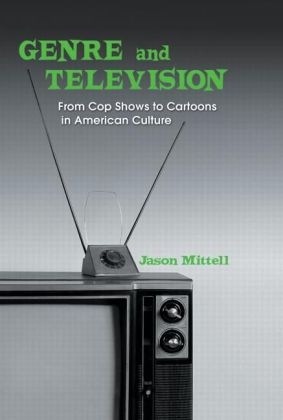 Genre and Television -  JASON MITTELL