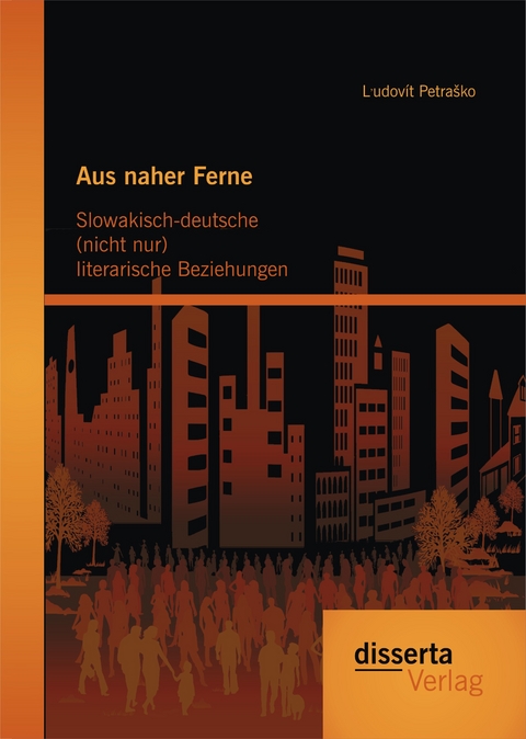 Aus naher Ferne: Slowakisch-deutsche (nicht nur) literarische Beziehungen - Ludovít Petraško