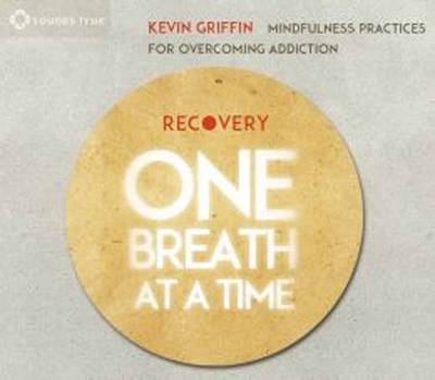 Recovery One Breath at a Time - Kevin Griffin