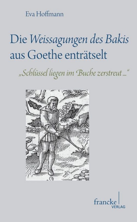 Die Weissagungen des Bakis aus Goethe enträtselt - Eva Hoffmann