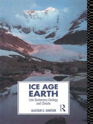 Ice Age Earth -  Alastair G. Dawson