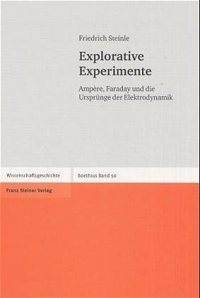 Explorative Experimente - Friedrich Steinle