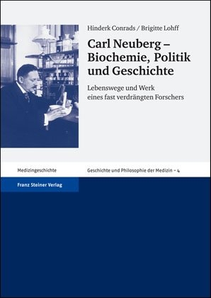 Carl Neuberg – Biochemie, Politik und Geschichte - Hinderk Conrads, Brigitte Lohff
