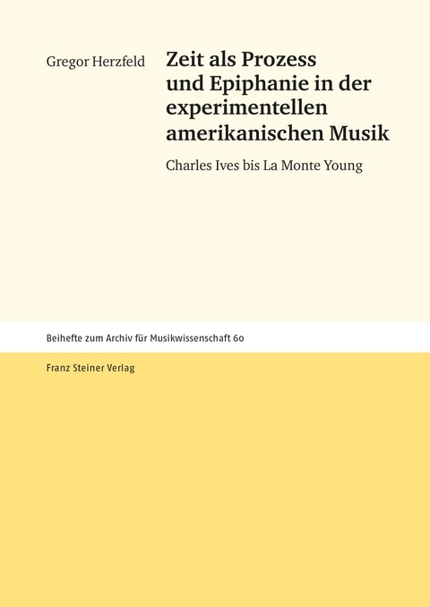 Zeit als Prozess und Epiphanie in der experimentellen amerikanischen Musik - Gregor Herzfeld