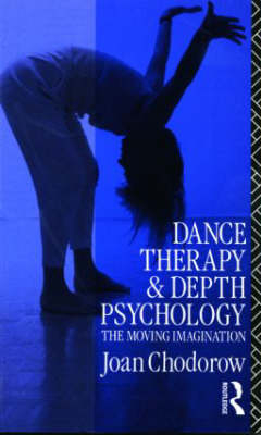 Dance Therapy and Depth Psychology -  Joan Chodorow