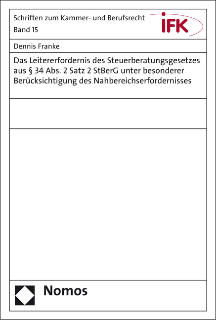 Das Leitererfordernis des Steuerberatungsgesetzes aus § 34 Abs. 2 Satz 2 StBerG unter besonderer Berücksichtigung des Nahbereichserfordernisses - Dennis Franke