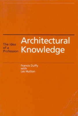 Architectural Knowledge -  Francis Duffy,  Les Hutton