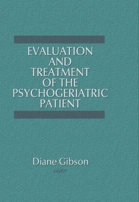 Evaluation and Treatment of the Psychogeriatric Patient -  Diane Gibson